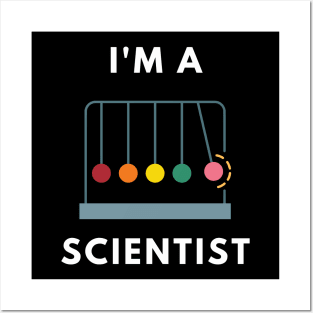 I am a Scientist - Physics Newton's Pendulum Posters and Art